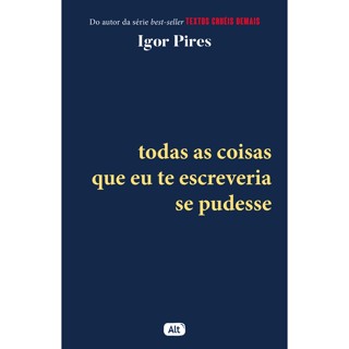 TODAS AS COISAS QUE EU TE ESCREVERIA SE PUDESSE TEXTOS CRUÉIS DEMAIS