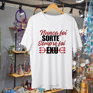 Camiseta Nunca foi Sorte, sempre foi Exú - Umbanda Candomblé - Unissex