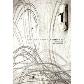 PERSEGUIÇÃO O FOGO AMIGO DAS LEMBRANÇAS autor ALESSANDRO PIPERNO