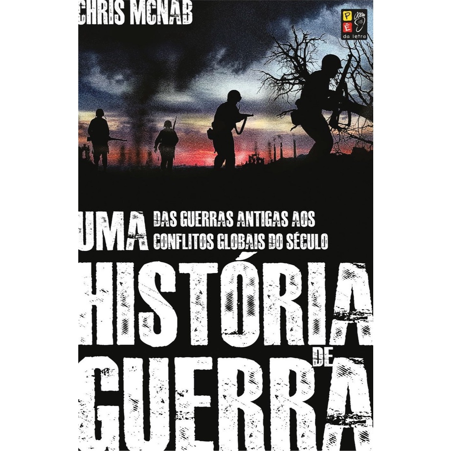 Uma História de Guerra - das Guerras Antigas aos Conflitos