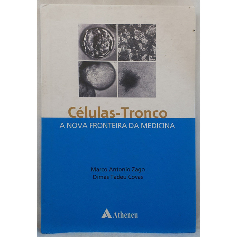 Livro Células-Tronco - A Nova Fronteira da Medicina - Marco Antonio Zago Atheneu