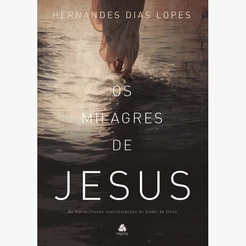 Os Milagres de Jesus | Hernandes Dias Lopes