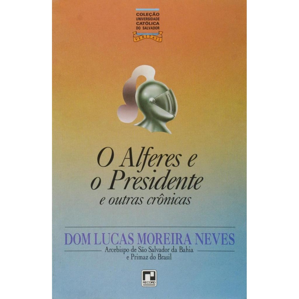 Livro: O Alferes e O Presidente e outras crônicas Autor: Dom Lucas Moreira Neves (Outlet)