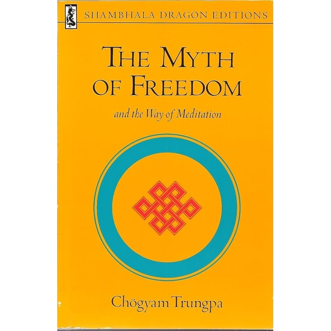the myth of freedom (and the way of meditation) autor chogyam trungpa