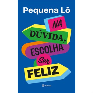 NA DUVIDA ESCOLHA SER FELIZ - PLANETA