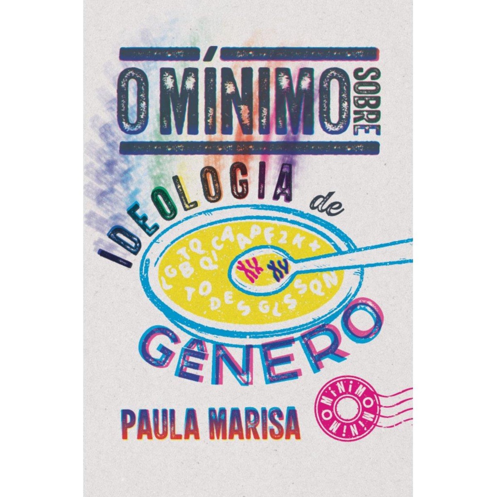 O mínimo sobre Ideologia de Gênero ( Paula Marisa )