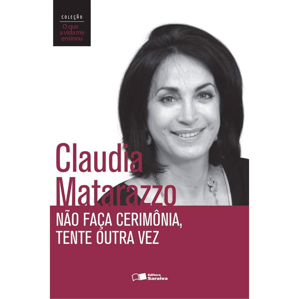 Não faça cerimônia, tente outra vez - Cláudia Matarazzo