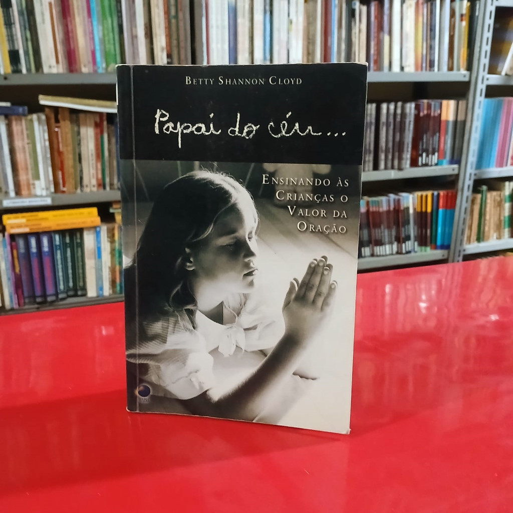 Papai do Céu... - Ensinando às Crianças o Valor da Oração autor Cloyd, Betty Shannon