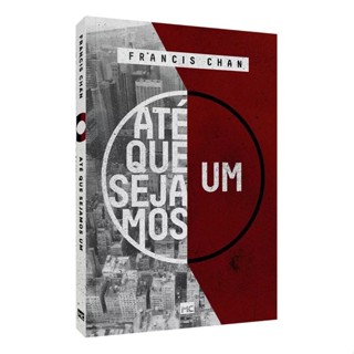 Livro Até Que Sejamos Um | Francis Chan