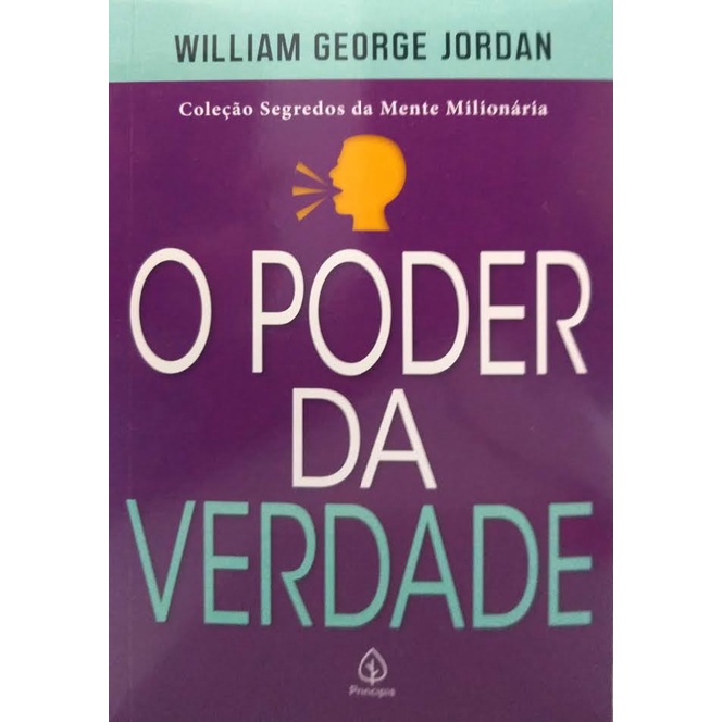 Livro Físico O Poder da Verdade William George Jordan Coleção Segredos da Mente Milionária Principis