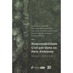 Responsabilidade Civil por Dano ao Meio Ambiente de Elcio Nacur Rezende