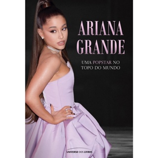 Livro - Ariana Grande - Uma Popstar No Topo Do Mundo em Oferta na Shopee