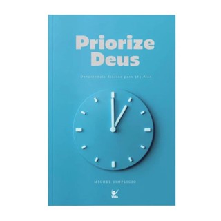 Priorize Deus | Devocionais diários para 366 dias | Michel Simplicio