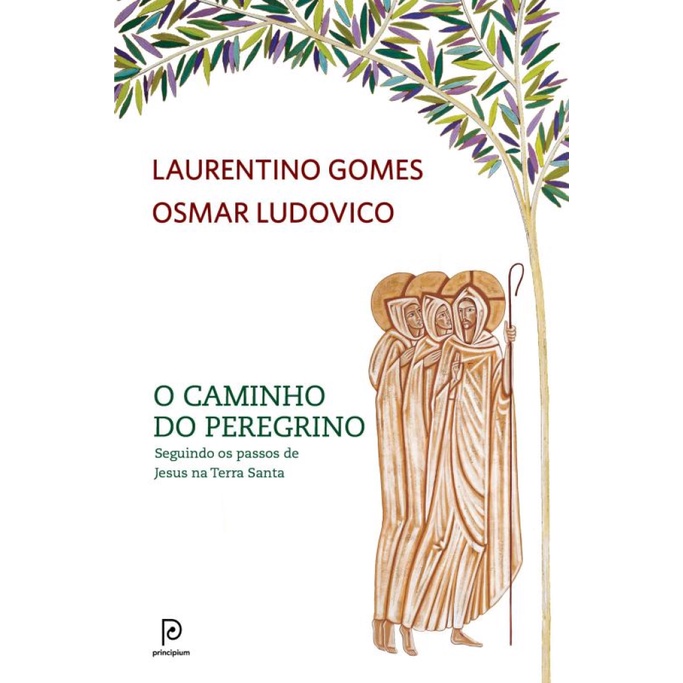 O CAMINHO DO PEREGRINO SEGUINDO OS PASSOS DE JESUS NA TERRA SANTA