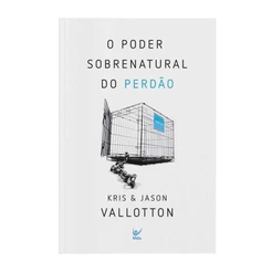 O Poder Sobrenatural do Perdão | Kriss e Jason Vallotton
