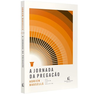 A jornada da pregação | Do texto ao púlpito | Adrien Bausells em Oferta na Shopee