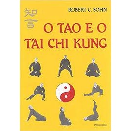 O Tao e o T''Ai Chi Kung autor Robert C. Sohn