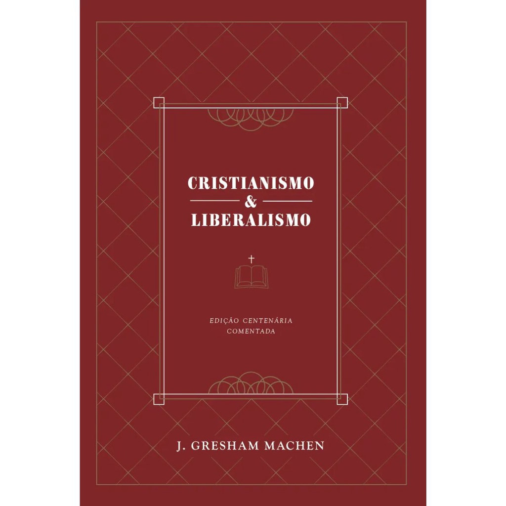 Cristianismo e Liberalismo | Capa Dura | J. Gresham Machen