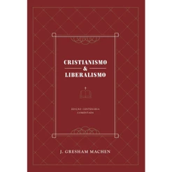 Cristianismo e Liberalismo | Capa Dura | J. Gresham Machen