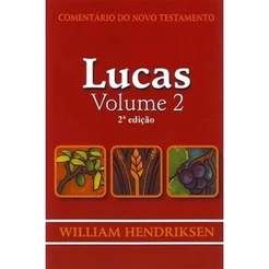 Comentário do Novo Testamento | Lucas | Vol 2 | William Hendriksen