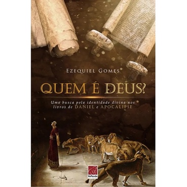 Quem É Deus? Uma Busca Pela Identidade Divina Nos Livros De Daniel E Apocalipse
