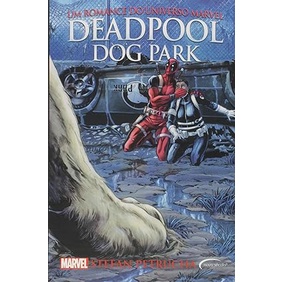 Deadpool Dog Park. Um Romance do Universo Marvel autor Stefan Petrucha