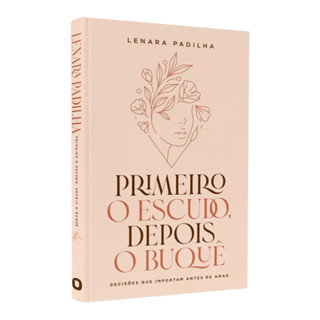 Livro Primeiro O Escudo, Depois O Buque | Lenara Padilha em Oferta na Shopee