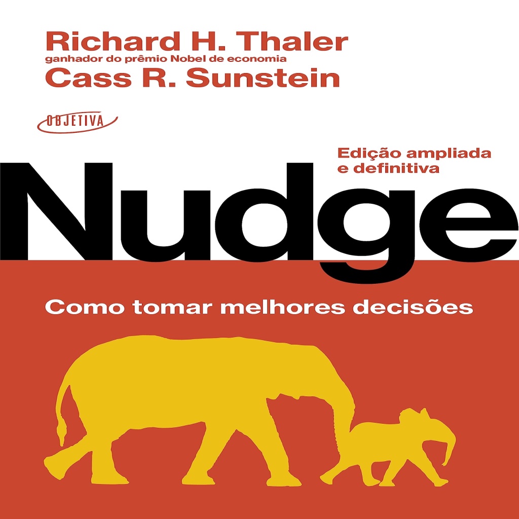 Nudge: Como tomar melhores decisões: Edição ampliada e definitiva autor Richard H. Thaler / Cass R. Sunstein