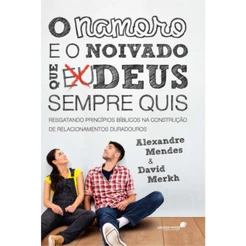 O namoro e o noivado que Deus sempre quis | Alexandre Mendes e David Merkn