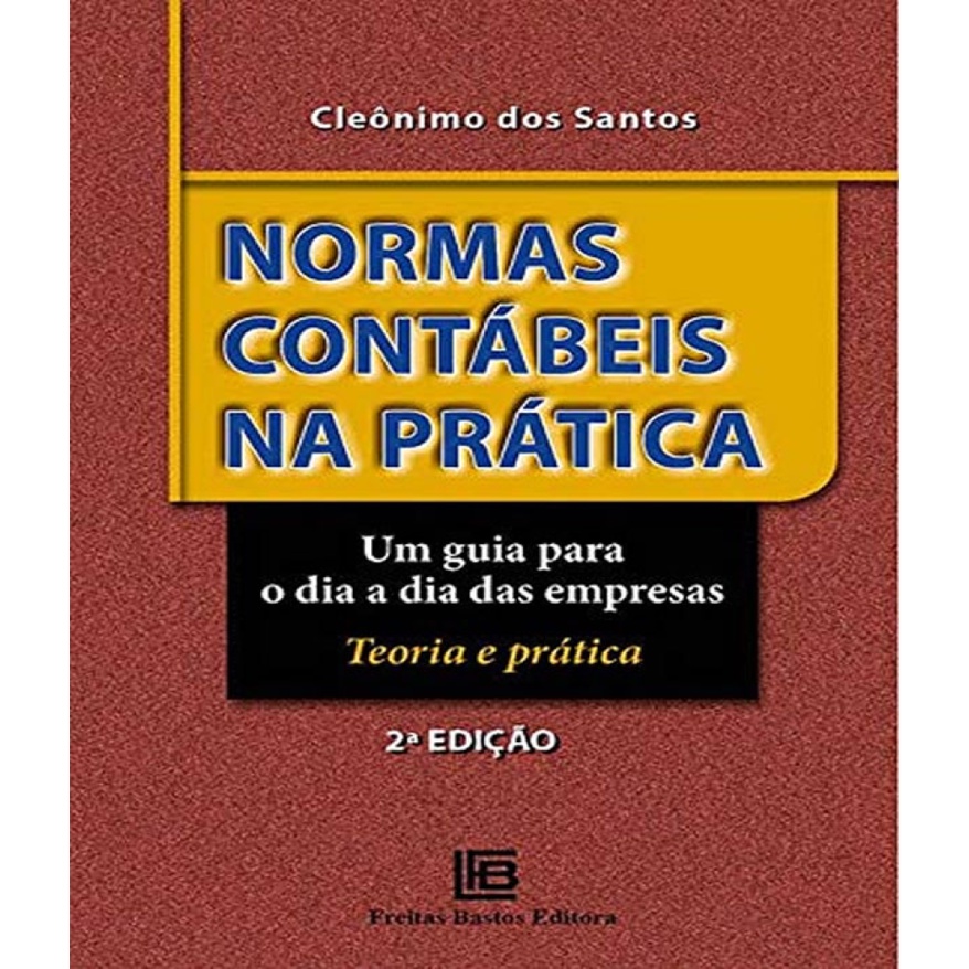 NORMAS CONTABEIS NA PRATICA UM GUIA PARA O DIA A DIA DAS EMPRESAS   02 ED em Oferta na Shopee