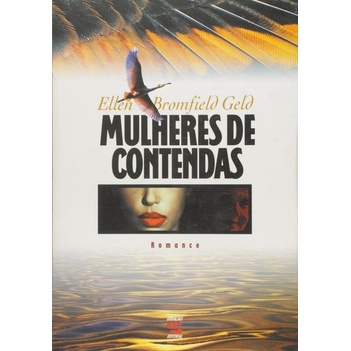 Livro Mulheres de Contendas - Romance de Ação na Fazenda Malabar do Pantanal. Editora Geração (Novo, Lacrado)