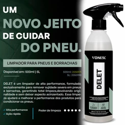 Limpador de Pneus Borrachas Plásticos Desincrustante Automotivo Estética - Delet 500ml Vonixx