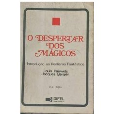 O Despertar dos Mágicos: Introdução ao Realismo Fantástico de Louis Pauwels; Jacques Bergier 7159235