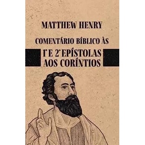Comentário Bíblico 1 e 2 Epístolas aos Coríntios | Matthew Henry
