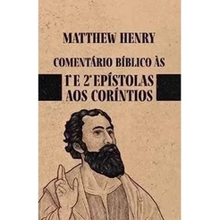 Comentário Bíblico 1 e 2 Epístolas aos Coríntios | Matthew Henry