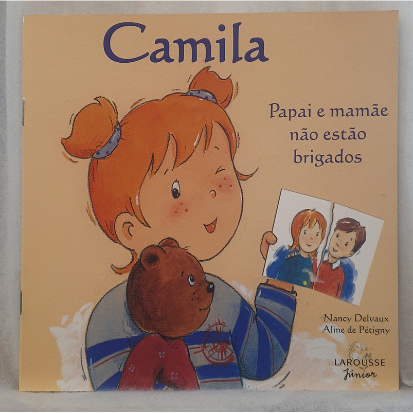 Livro Camila. Papai e Mamãe não Estão Brigados - Nancy Delvaux e Aline de Pétigny - Editora Larousse