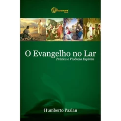 O Evangelho no Lar - Prática e Vivência Espírita