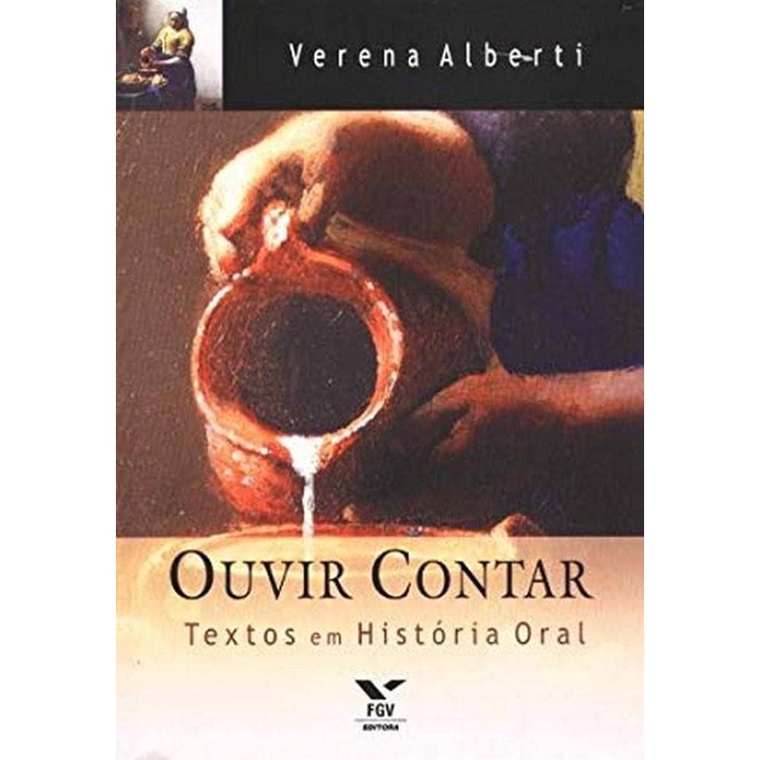 Ouvir Contar: textos em História Oral autor Verena Alberti