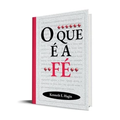 O que é a Fé | Kenneth E. Hagin