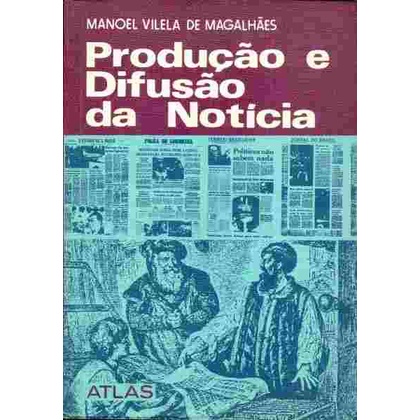 Produção e Difusão da Noticia autor Manoel Vilela de Magalhães