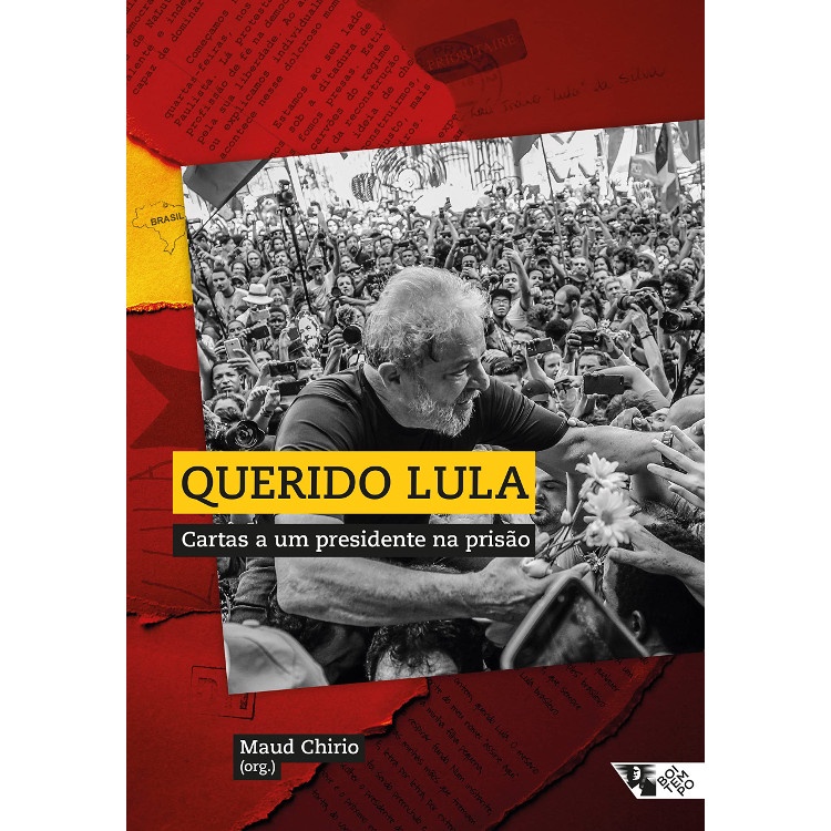 QUERIDO LULA - CARTAS A UM PRESIDENTE NA PRISÃO