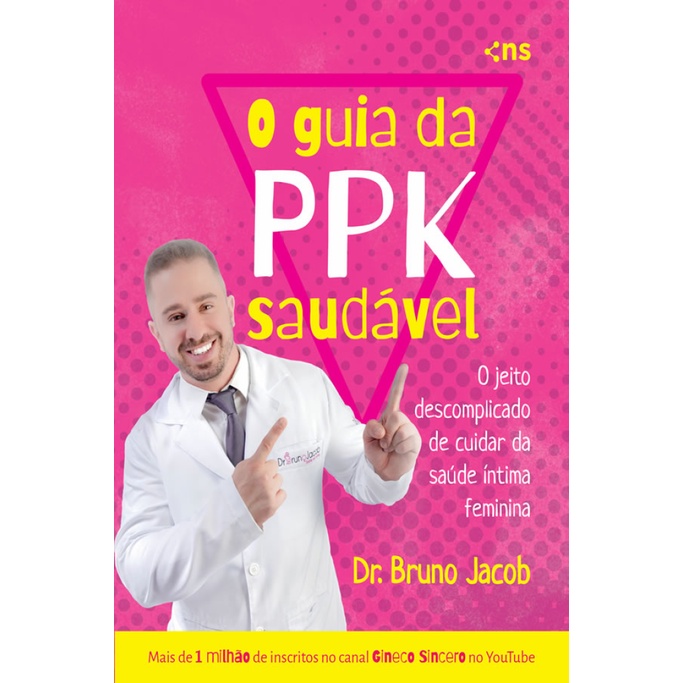 O GUIA DA P.P.K. SAUDÁVEL O JEITO DESCOMPLICADO DE CUIDAR DA SAÚDE ÍNTIMA FEMININA