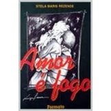 Amor é Fogo autor Stela Maris Rezende