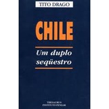 Chile um Duplo Sequestro autor Tito Drago