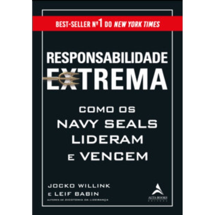 RESPONSABILIDADE EXTREMA COMO OS NAVY SEALS LIDERAM E VENCEM
