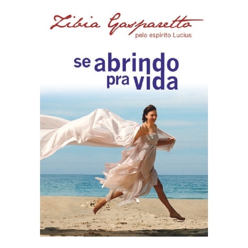 Se Abrindo Pra Vida - Zíbia M. Gasparetto, Lucius