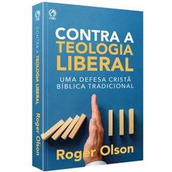 Contra a Teologia Liberal | Roger E. Olson