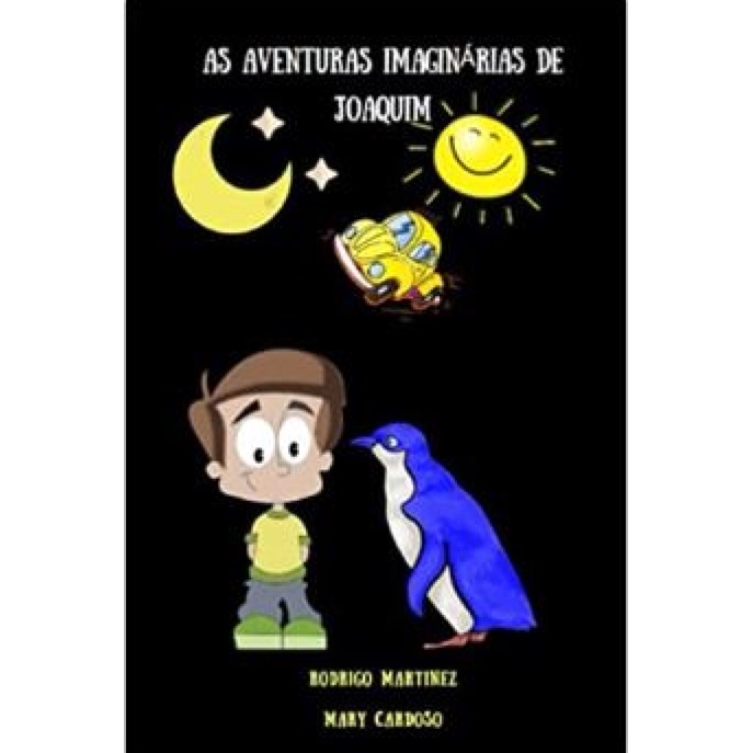 AS AVENTURAS IMAGINÁRIAS DE JOAQUIM - RODRIGO MARTINEZ E MARY CARDOSO