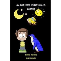 AS AVENTURAS IMAGINÁRIAS DE JOAQUIM - RODRIGO MARTINEZ E MARY CARDOSO