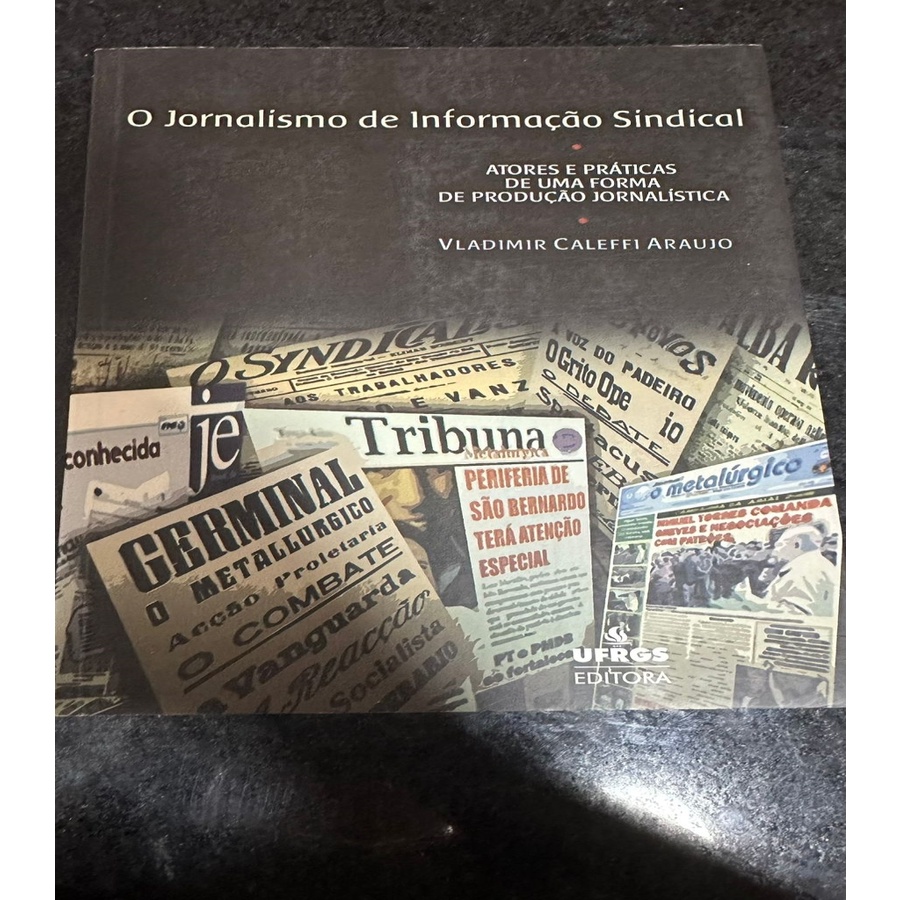 O jornalismo de informação sindical autor Vladimir Caleffi Araujo